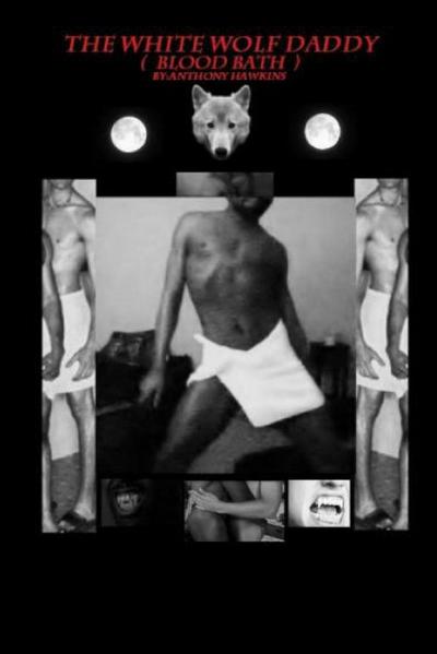 THE WHITE WOLF DADDY (BLOOD BATH)