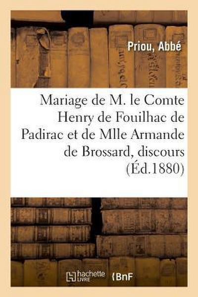Mariage de M. Le Comte Henry de Fouilhac de Padirac Et de Mlle Armande de Brossard, Discours