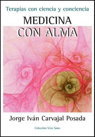 Medicina con el alma : terapias con ciencia y conciencia
