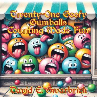 Twenty-One Goofy Gumballs