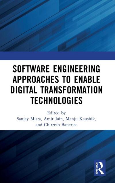 Software Engineering Approaches to Enable Digital Transformation Technologies