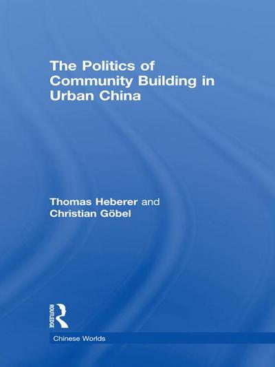 The Politics of Community Building in Urban China