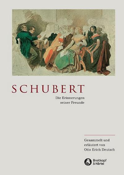 Schubert - Die Erinnerungen seiner Freunde