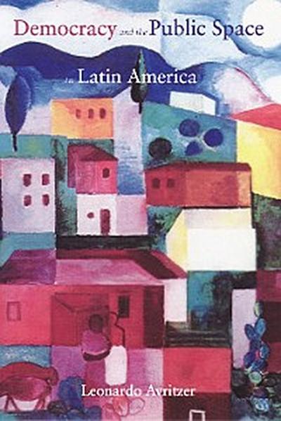 Democracy and the Public Space in Latin America