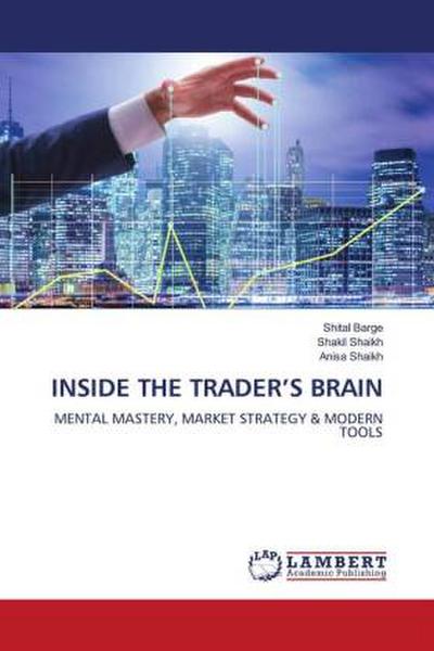 INSIDE THE TRADER’S BRAIN