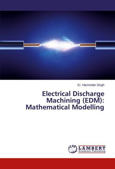 Electrical Discharge Machining (EDM): Mathematical Modelling