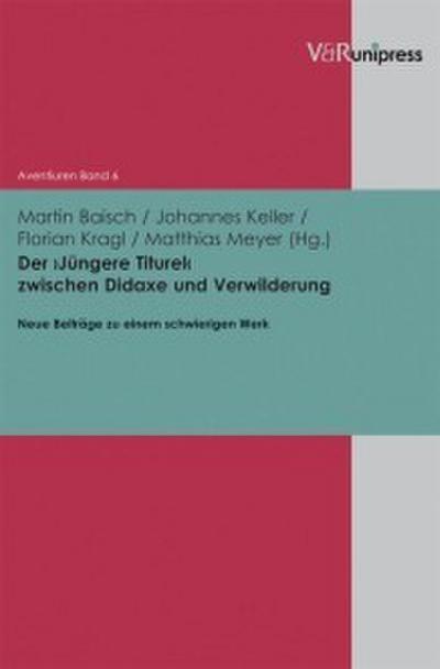 Der >Jüngere Titurel< zwischen Didaxe und Verwilderung