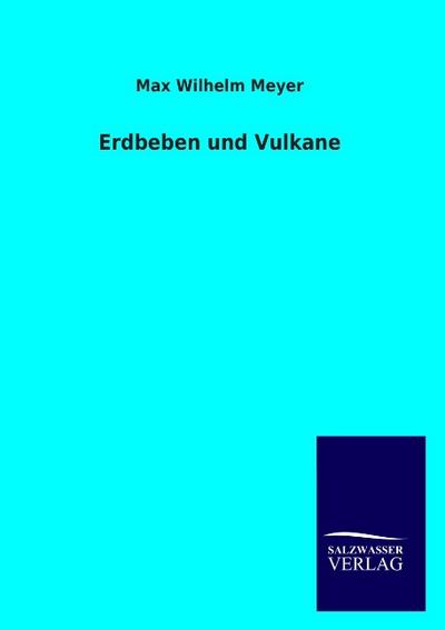 Erdbeben und Vulkane - Max Wilhelm Meyer