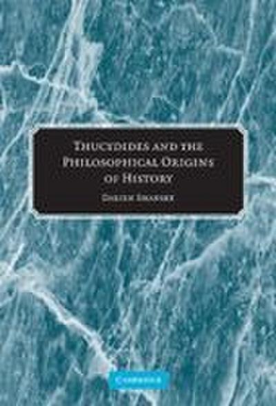 Thucydides and the Philosophical Origins of             History