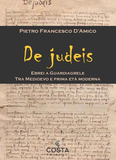 De judeis. Ebrei a Guardiagrele. Tra Medioevo e prima età moderna