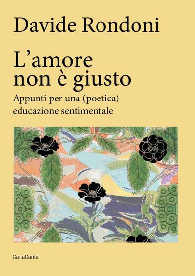 L’ amore non è giusto. Appunti per una (poetica) educazione sentimentale