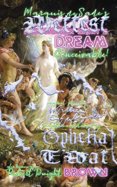 Marquis de Sade’s Wettest Midsummer Night’s Dream Conceivable!