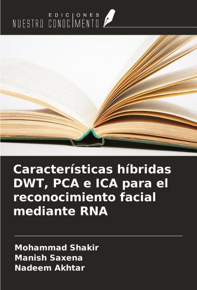 Características híbridas DWT, PCA e ICA para el reconocimiento facial mediante RNA