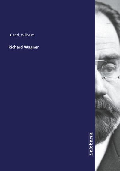 Kienzl, W: Richard Wagner