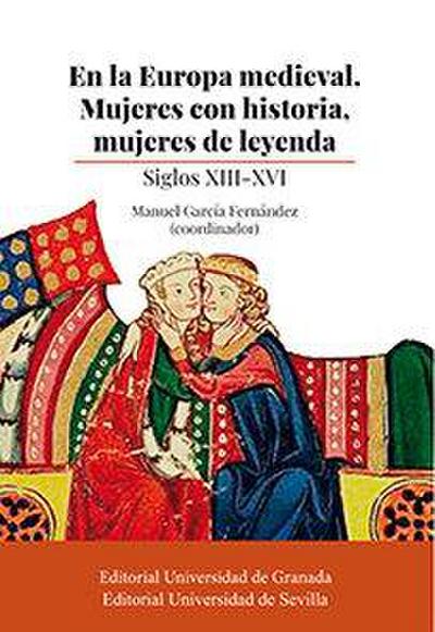 En la Europa medieval : mujeres con historia, mujeres de leyenda : siglos XIII-XVI