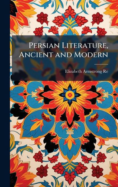 Persian Literature, Ancient and Modern
