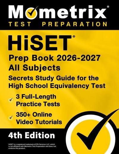 Hiset Prep Book 2026-2027 All Subjects - 3 Full-Length Practice Exams, 350+ Online Video Tutorials, Secrets Study Guide for the High School Equivalency Test