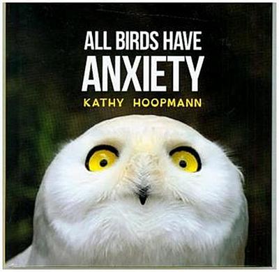 All Birds Have Anxiety