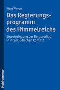 Das Regierungsprogramm des Himmelreichs - Eine Auslegung der Bergpredigt in ihrem jüdischen Kontext