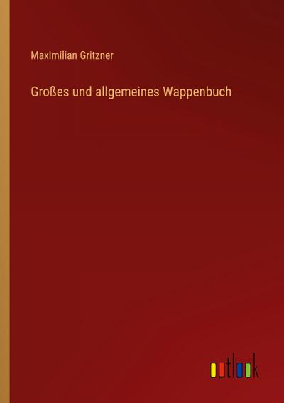 Großes und allgemeines Wappenbuch