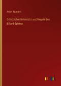 Gründlicher Unterricht und Regeln des Billard-Spie