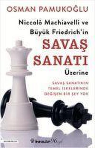 Niccolo Machiavelli ve Büyük Friedrichin Savas Sanati Üzerine