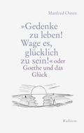 ’Gedenke zu leben! Wage es, glücklich zu sei