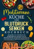 Mediterrane Küche und Blutdruck senken Kochbuch