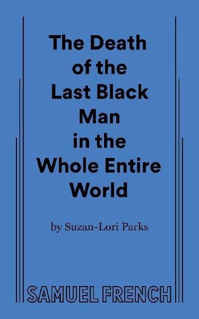 The Death of the Last Black Man in the Whole Entire World AKA The Negro Book of the Dead