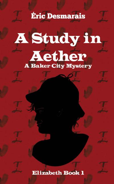 A Study in Aether (Baker City Mysteries, #1)
