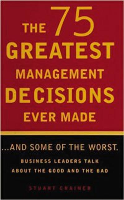 75 Greatest Management Decisions Ever Made