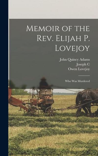 Memoir of the Rev. Elijah P. Lovejoy; Who was Murdered