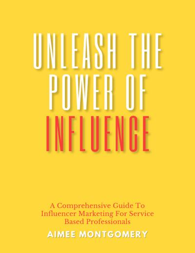 Unleash The Power of Influence
