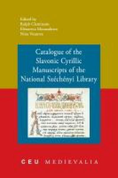 Catalogue of the Slavonic Cyrillic Manuscripts of the National Szechenyi Library