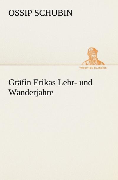Gräfin Erikas Lehr- und Wanderjahre