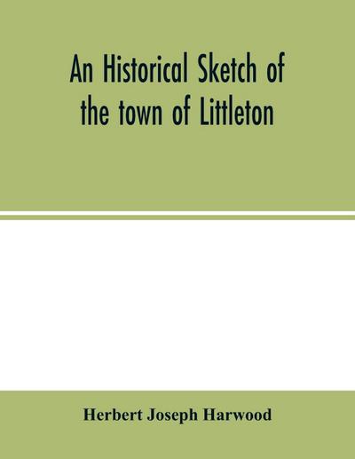 An historical sketch of the town of Littleton