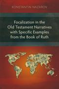 Focalization in the Old Testament Narratives with Specific Examples from the Book of Ruth