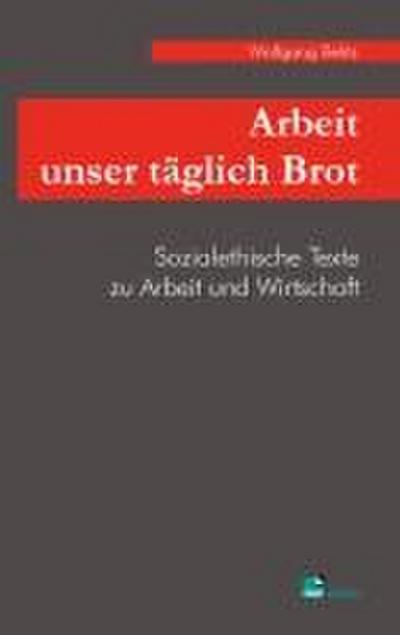 Arbeit unser täglich Brot