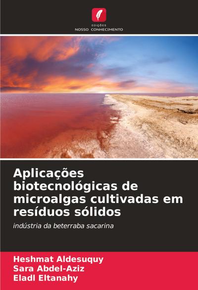 Aplicações biotecnológicas de microalgas cultivadas em resíduos sólidos