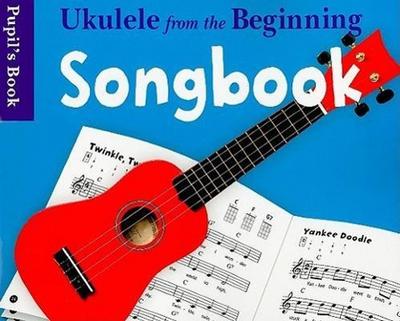 Ukulele from the Beginning Songbook Pupil’s Book