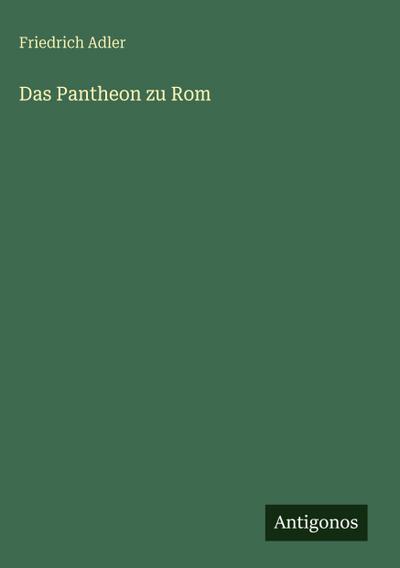 Das Pantheon zu Rom