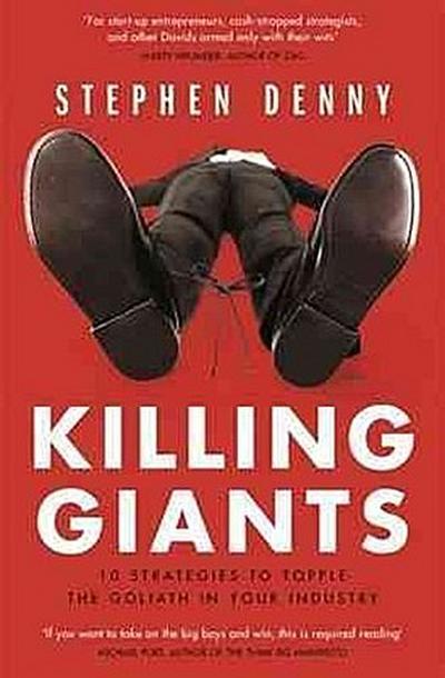Killing Giants: 10 Strategies To Topple The Goliath In Your Industry