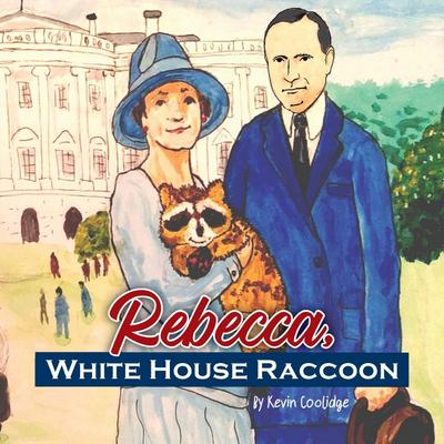 Coolidge, K: Rebecca, White House Raccoon
