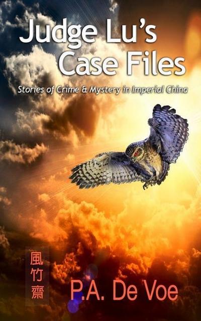 Judge Lu’s Case Files: Stories of Crime & Mystery in Imperial China