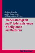 Friedensfähigkeit und Friedensvisionen in Religion