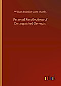 Personal Recollections of Distinguished Generals