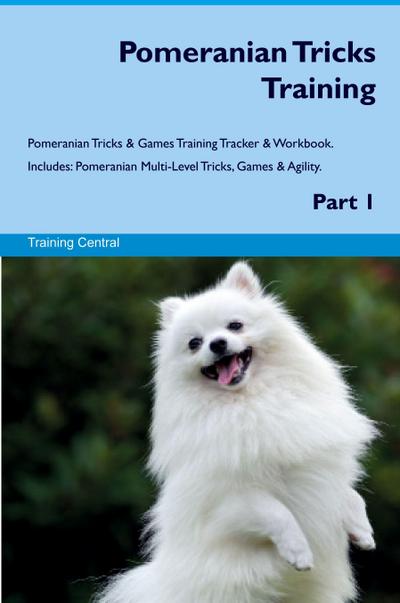 Pomeranian Tricks Training Pomeranian Tricks & Games Training Tracker &  Workbook. Includes