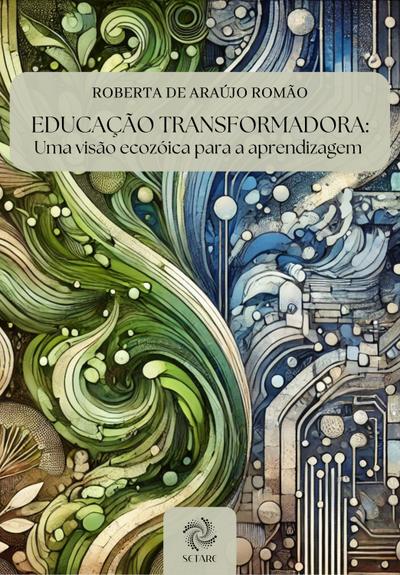 EDUCAÇÃO TRANSFORMADORA:  Uma visão ecozóica para a aprendizagem