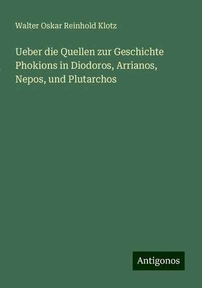 Klotz, W: Ueber die Quellen zur Geschichte Phokions in Diodo