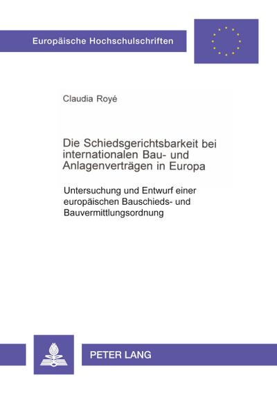 Die Schiedsgerichtsbarkeit bei internationalen Bau- und Anlagenverträgen in Europa